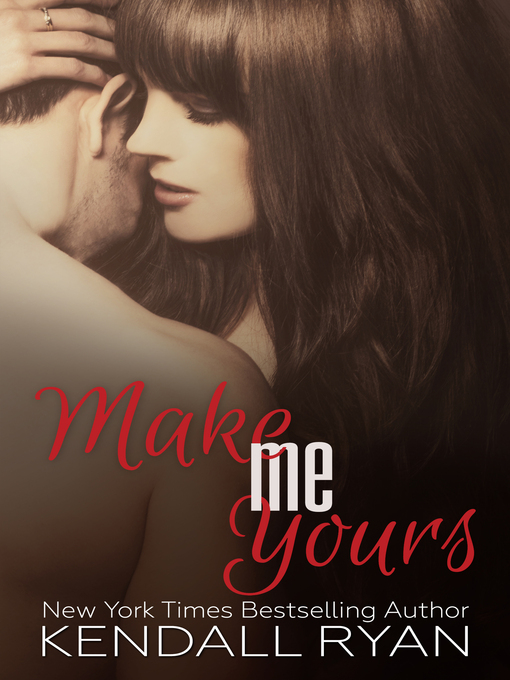 Title details for Make Me Yours by Kendall Ryan - Available